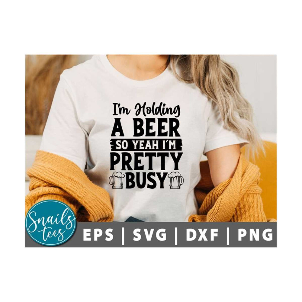 MR-2110202393652-im-holding-a-beer-so-yeah-im-pretty-busy-svg-png-image-1.jpg