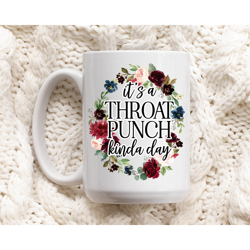 It's a Throat Punch kinda day - Coffee Mug - Novelty Mug - Funny Mug - Gifts for Best Friend - Boss Mug - Sassy Mug - Gifts for Women - 1.jpg