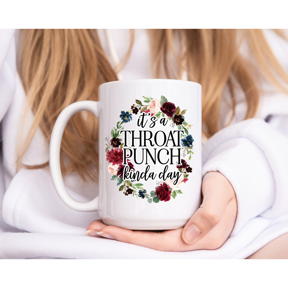 It's a Throat Punch kinda day - Coffee Mug - Novelty Mug - Funny Mug - Gifts for Best Friend - Boss Mug - Sassy Mug - Gifts for Women - 4.jpg