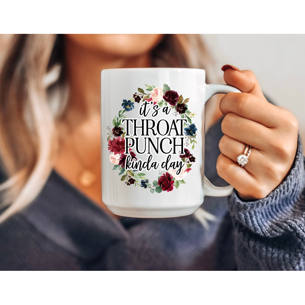 It's a Throat Punch kinda day - Coffee Mug - Novelty Mug - Funny Mug - Gifts for Best Friend - Boss Mug - Sassy Mug - Gifts for Women - 6.jpg