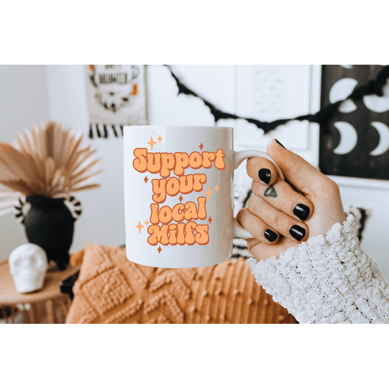 Support your local Milfs - Coffee Mug - Mom Mug - Gift for Husband - Funny Mug - Meme Mug - Retro Mug - New Mom Gift -Milf Mug - Mother Mug - 5.jpg
