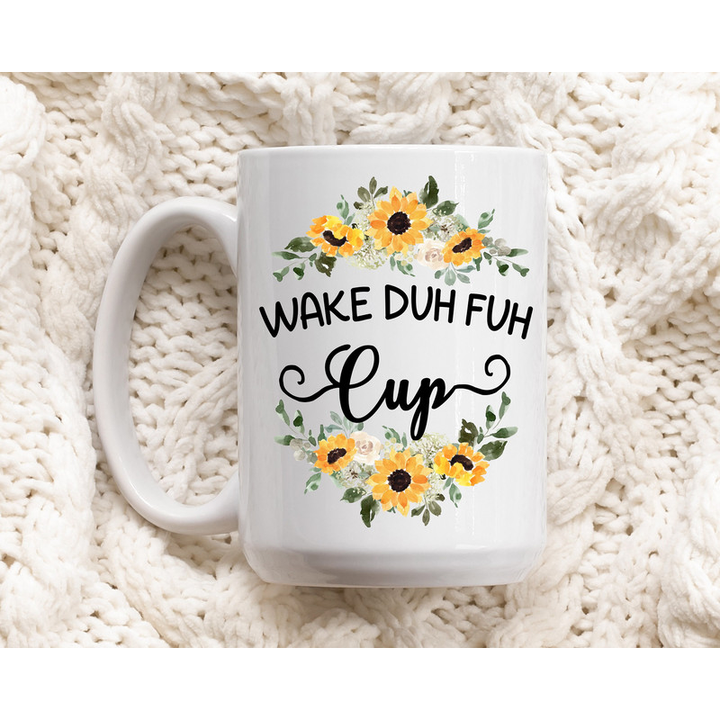 Wake Duh Fuh Cup - Coffee Mug - Morning Person - Goodmorning Mug - Funny Mug - Gifts for Women - Morning Cup - Gift for Galentine - 1.jpg