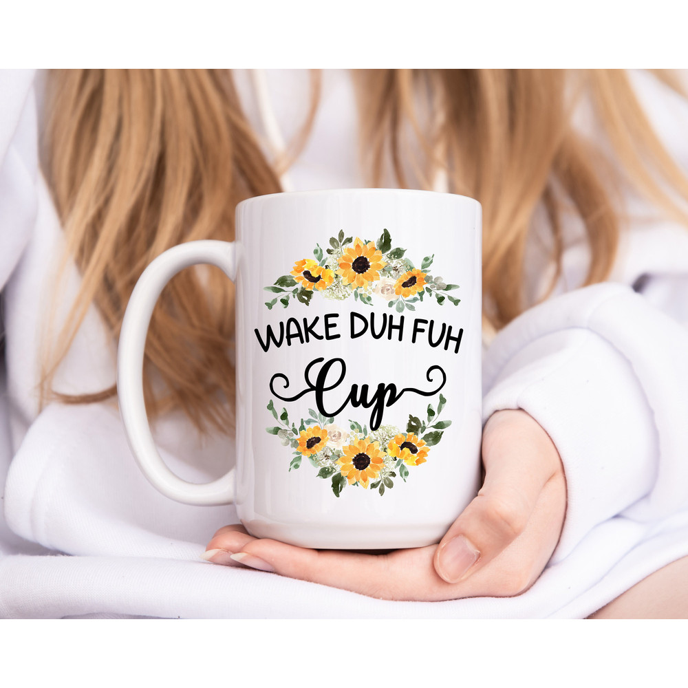 Wake Duh Fuh Cup - Coffee Mug - Morning Person - Goodmorning Mug - Funny Mug - Gifts for Women - Morning Cup - Gift for Galentine - 5.jpg