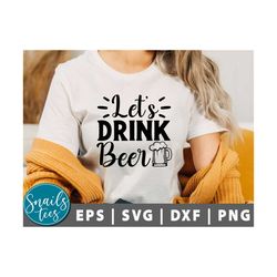 let's drink beer svg, png, beer svg, dad svg, beer saying svg, alcohol svg, beer lover svg beer shirt, drink svg, funny