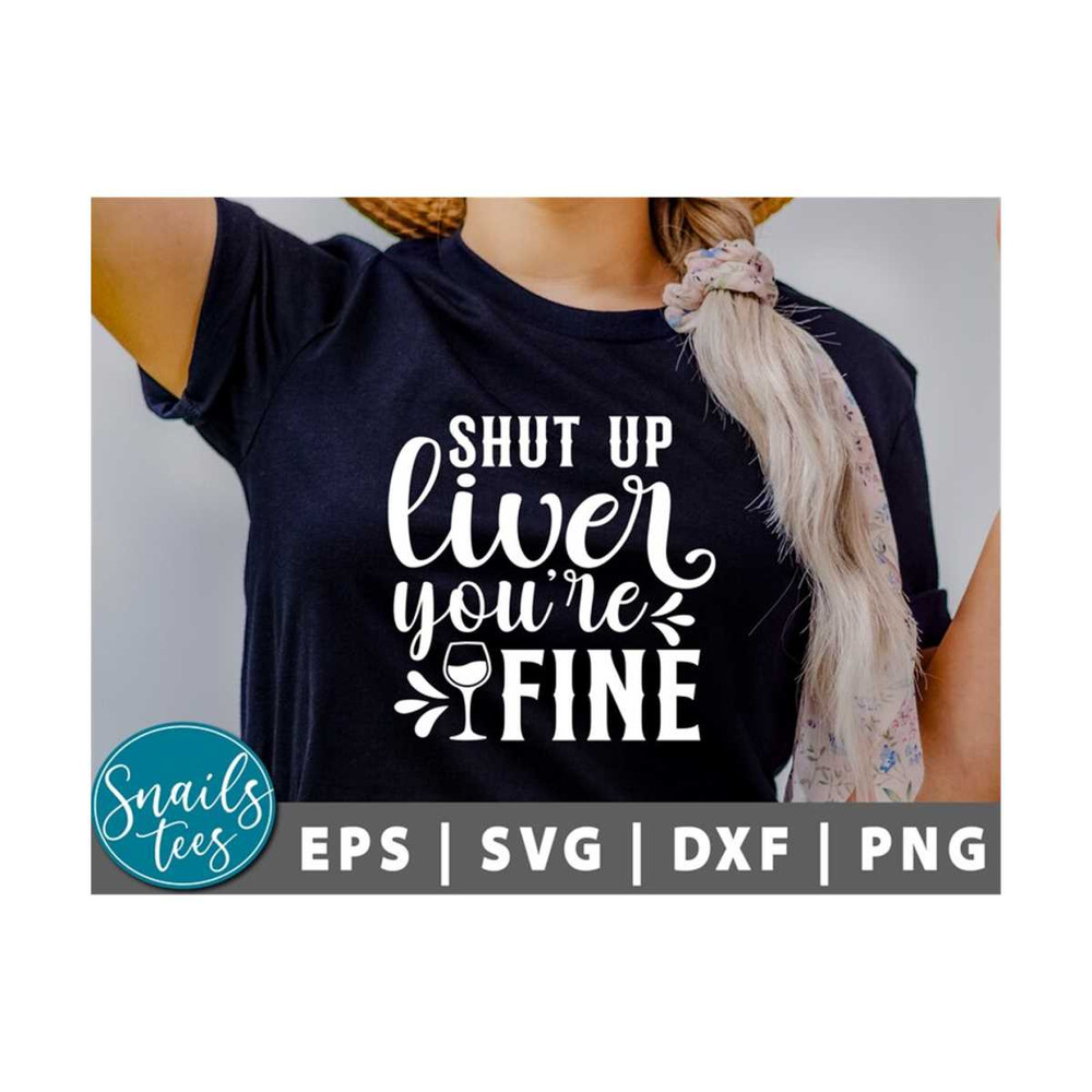 MR-2110202395929-shut-up-liver-youre-fine-svg-png-wine-svg-funny-wine-image-1.jpg