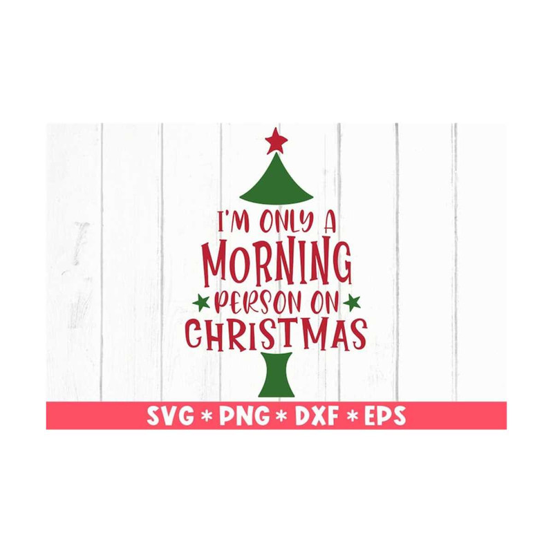 MR-2110202395939-im-only-a-morning-person-on-christmas-svg-christmas-image-1.jpg