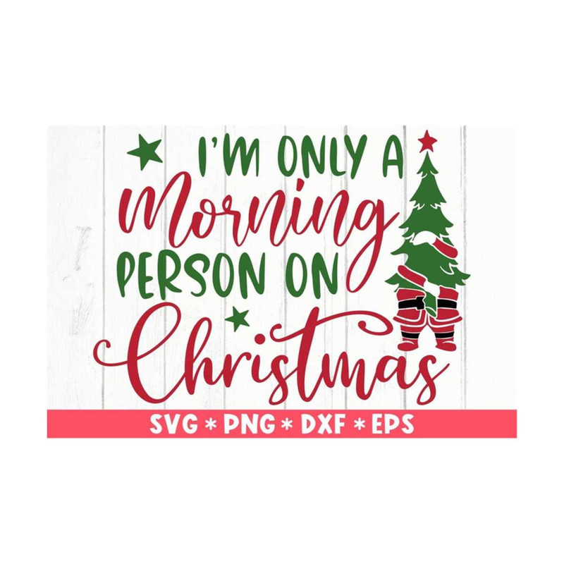 MR-2110202310018-im-only-a-morning-person-on-christmas-svg-christmas-image-1.jpg