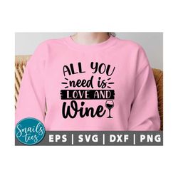 all you need is love and wine svg, png, wine svg, funny wine quote svg, wine glass svg, wine saying svg, wine lover svg,