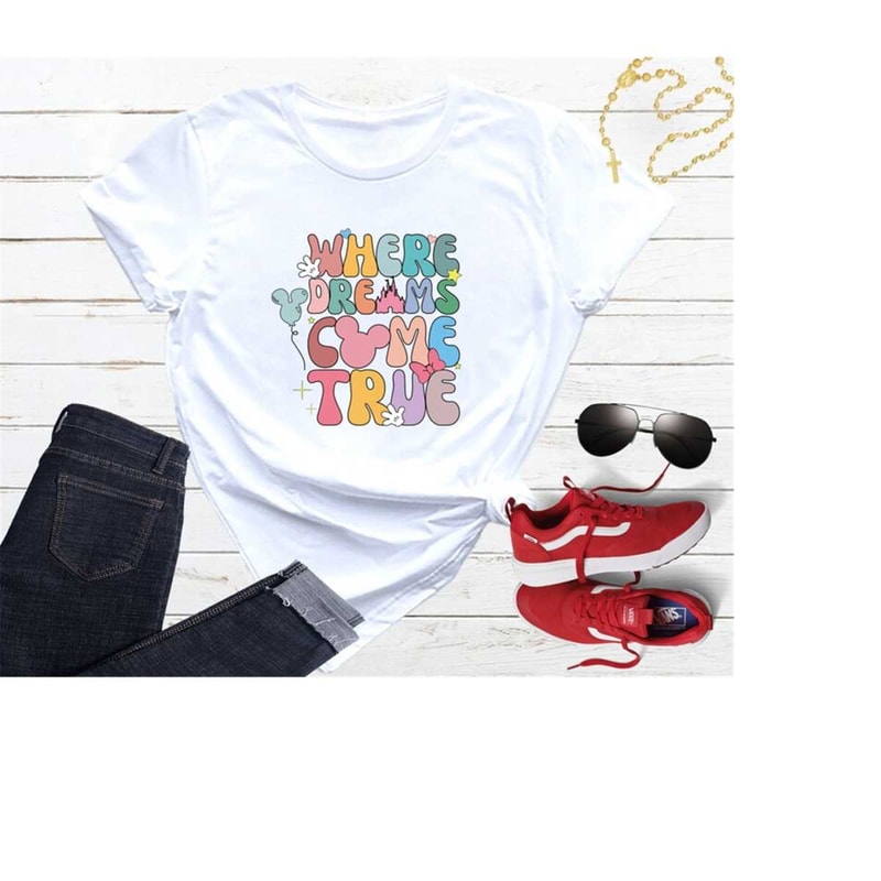 MR-2110202310313-where-dreams-come-true-shirt-disneyland-shirt-disney-trip-image-1.jpg