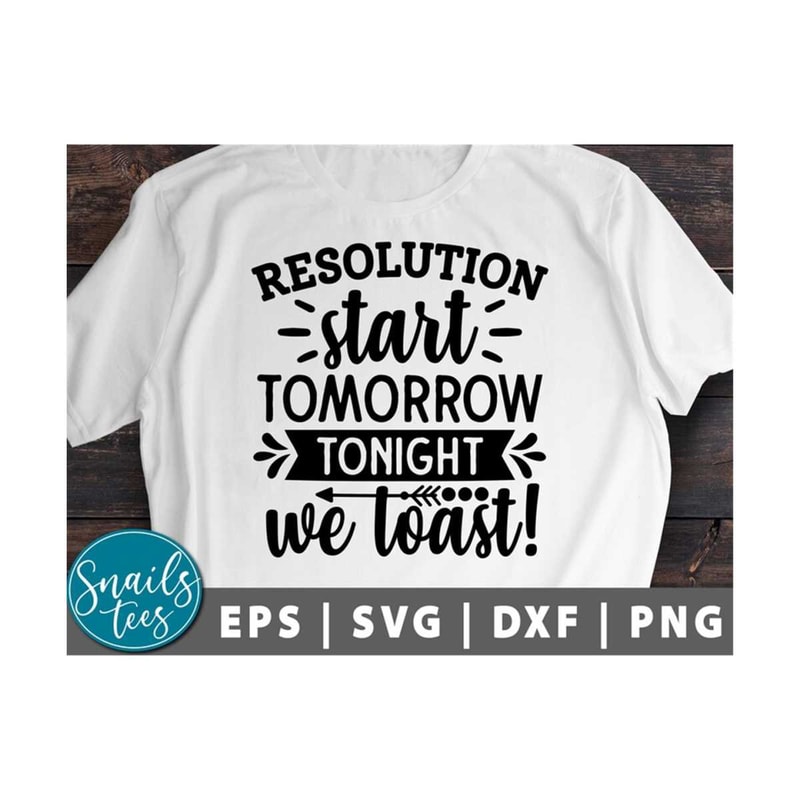 MR-2110202310733-resolutions-start-tomorrow-tonight-we-toast-svg-png-eps-dxf-image-1.jpg