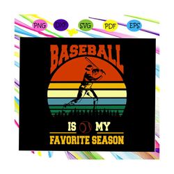 Baseball is my favorite season, baseball, baseball svg, baseball gift, baseball player, baseball lover svg, baseball lov