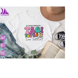 kindergarten teacher, welcome back to school shirt, dear parent tag you are it, teacher life shirt, love teacher shirt,