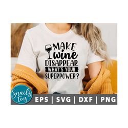 i make wine disappear what's your superpower svg, png, wine svg, funny wine quote svg, wine glass, wine sayings, wine qu
