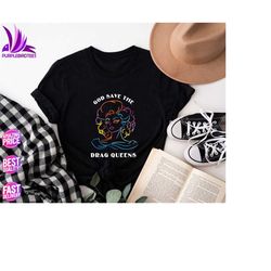god save the drag queens, drag queen shirt, drag is not a crime, lgbtq shirt, lgbtq gifts, love is love, equality shirts