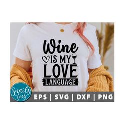 wine is my love language svg, png, wine svg, funny wine quote svg, wine svg glass, alcohol svg wine quote svg cut file c