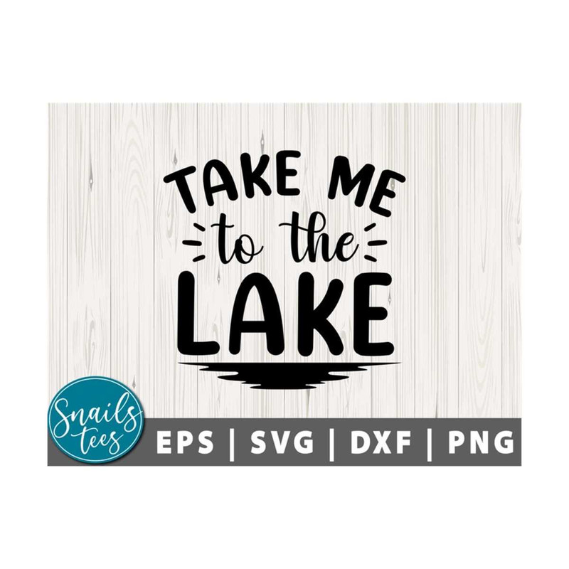 21102023105518-take-me-to-the-lake-svg-png-summer-svg-lake-life-svg-lake-days-image-1.jpg