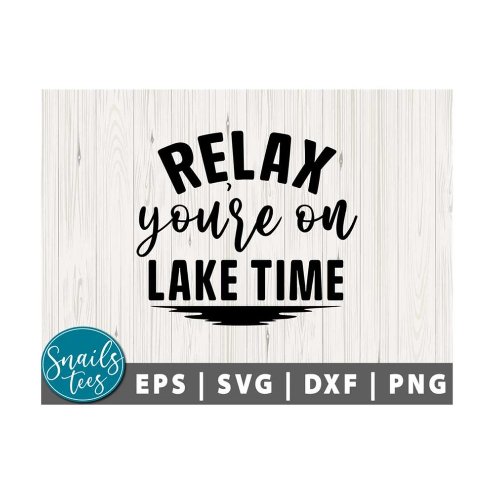 2110202311042-relax-youre-on-lake-time-svg-png-dxf-summer-quote-svg-image-1.jpg
