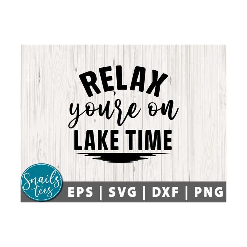 2110202311042-relax-youre-on-lake-time-svg-png-dxf-summer-quote-svg-image-1.jpg