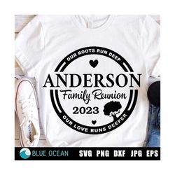 family reunion svg, family tree svg, family reunion 2023 svg, our roots run deep, family reunion shirt,