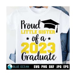 proud little sister of a 2023 graduate svg, graduation 2023 svg, senior 2023 svg, class of 2023 digital cut files