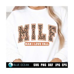 milf man i love fall svg, fall svg, leopard print, fall shirt svg, thanksgiving svg, funny fall png