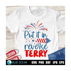 put it in reverse terry svg, back it up terry svg, 4th of july svg, funny patriotic shirt cut files