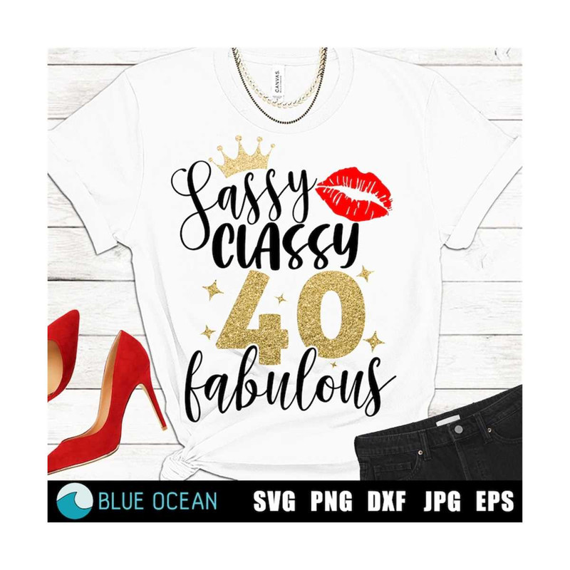 21102023111121-sassy-classy-40-svg-40-sassy-classy-fabulous-svg-40th-image-1.jpg