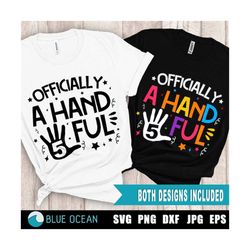 officially a handful svg, 5th birthday svg, fifth birthday svg, fifth birthday shirt, 5th birthday party svg