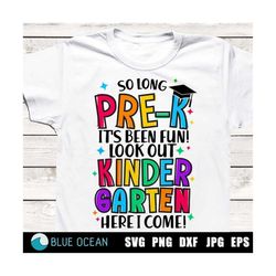 so long pre-k svg,  pre-k graduate svg, graduation 2023 svg, so long prek it's been fun look out kindergarten here i come