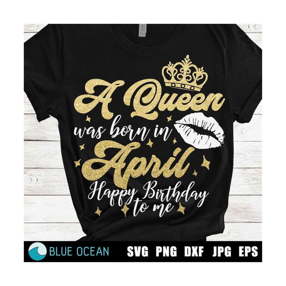 21102023112718-a-queen-was-born-on-april-svg-birthday-queen-svg-april-queen-image-1.jpg
