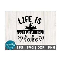 life-better-at-the-lake svg png summer quote svg lake days svg fisherman dad svg lake life svg fishing, dad shirt cut fi