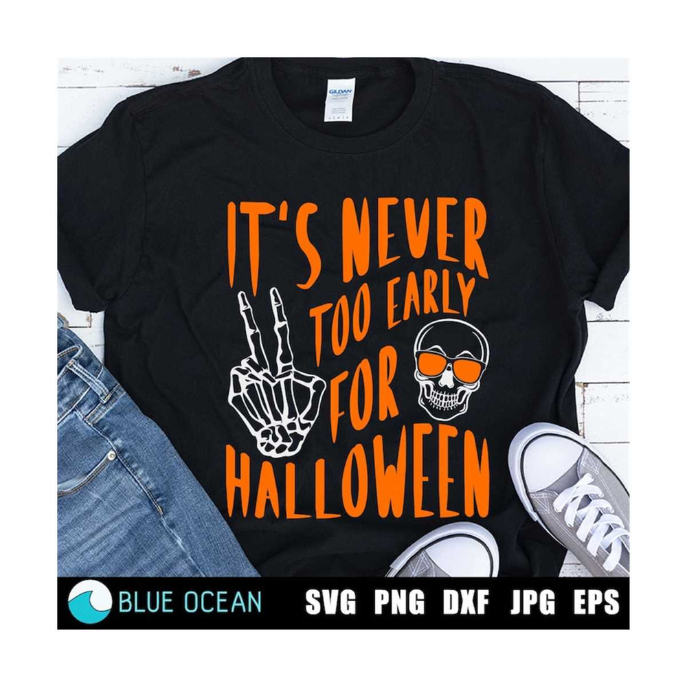 21102023114243-its-never-too-early-for-halloween-svg-funny-halloween-image-1.jpg
