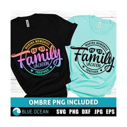 family vacation 2023  svg, family vacation shirt, family vacation 2023 png, making memories together