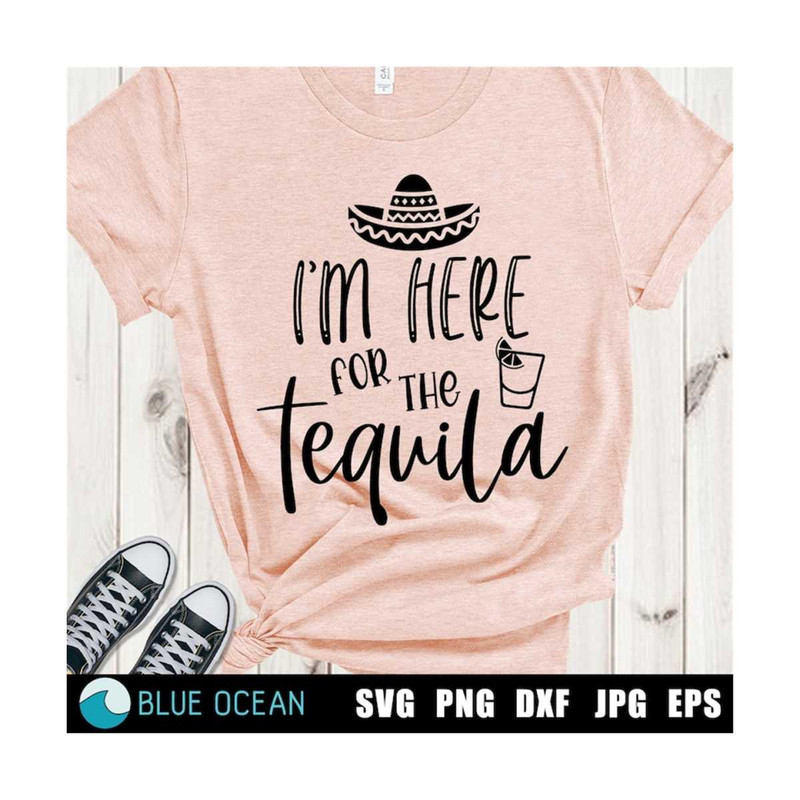 21102023114655-im-here-for-the-tequila-svg-cinco-de-mayo-fiesta-svg-image-1.jpg