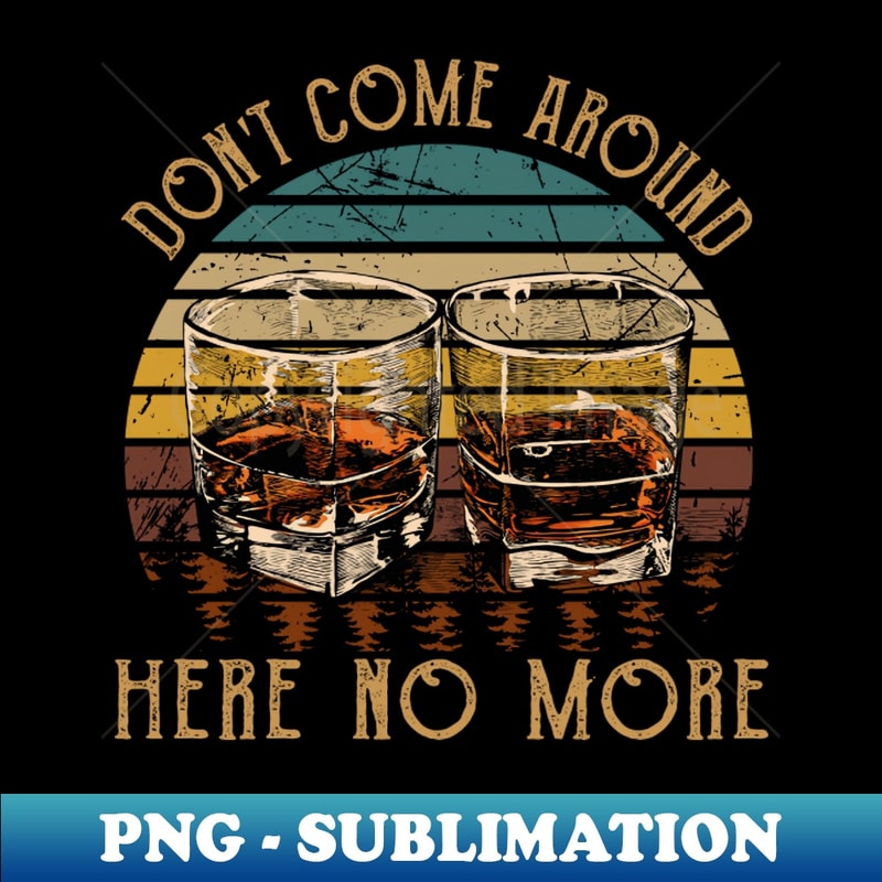 GI-20231021-3346_Dont Come Around Here No More Quotes Wine Glasses 3982.jpg