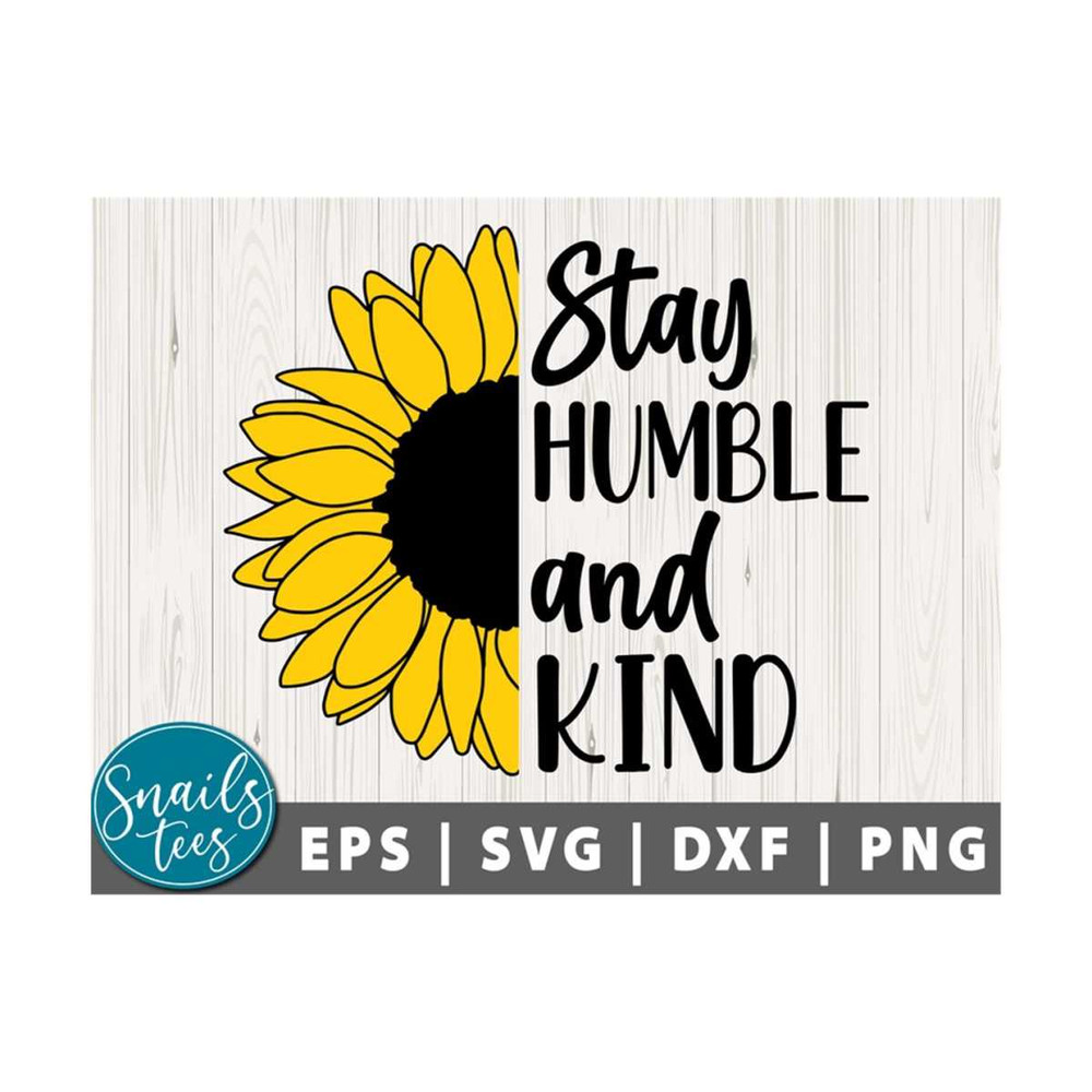 MR-2110202311531-stay-humble-and-kind-svg-png-dxf-sunflower-svg-motivational-image-1.jpg