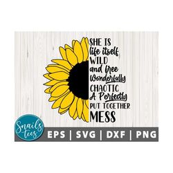 she was life itself, wild & free, wonderfully chaotic sunflower svg png sunflower svg sublimation design cut file cricut
