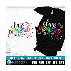 class dismissed svg, last day of school svg, end of the school year,  last class of the year, summer vacation svg,teacher quote svg