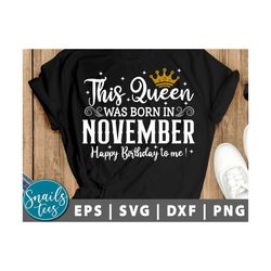 this queen was born, women born in november svg png eps dxf sublimation november girl svg tshirt design november birthda