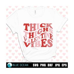 thick thighs valentine vibes svg, valentines day svg, funny valentines shirt svg, valentine wavy text