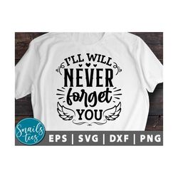 i will never forget you svg png dxf memorial svg funeral svg, rest in peace, in memory of cut file vector clip art cricu