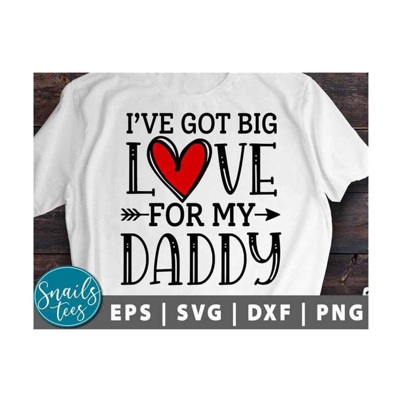 MR-21102023124219-ive-got-big-love-for-my-daddy-svg-png-eps-dxf-image-1.jpg