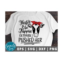 heifers be trippin ok may be i pushed her, heifer svg png eps dxf heifer svg cow, bandana farmlife svg cut file cricut s