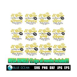 a queen was born svg, mega bundle 12 months included, queen birthday bundle svg, happy birthday to me