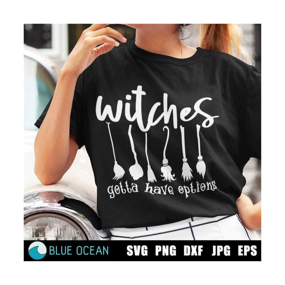 21102023131836-witches-gotta-have-options-svg-witches-svg-funny-halloween-image-1.jpg