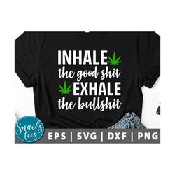 inhale the good shit exhale the bullshit svg png weed svg weed mom svg stoner girl svg marijuana mama svg rolling tray s