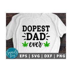 dopest dad ever svg png weed svg weed dad svg stoner girl svg worlds dopest, marijuana leaf svg weed quotes cut file for