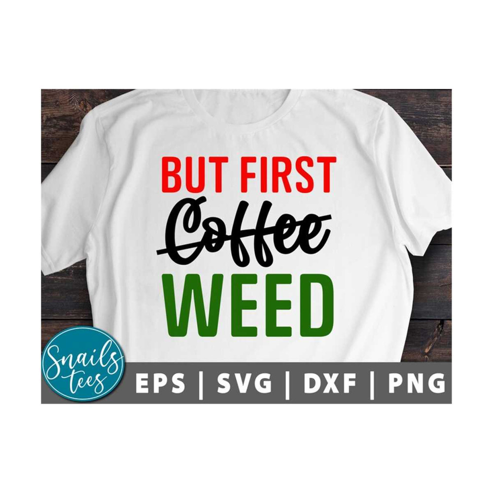 MR-21102023132718-but-first-weed-svg-png-weed-svg-weed-mom-svg-stoner-girl-svg-image-1.jpg