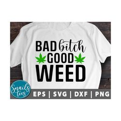 bad bitch good weed svg png weed svg weed mom svg stoner girl svg marijuana mama svg rolling tray funny shirt svg cut fi