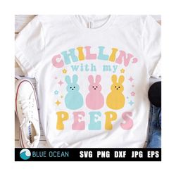 chillin with my peeps svg, peeps svg, easter svg,  easter bunny svg, happy easter svg, bunny svg